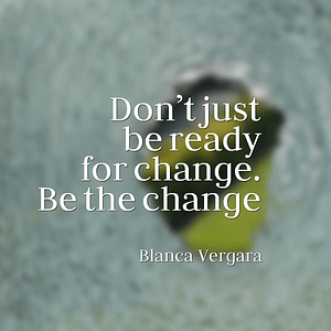 be the change